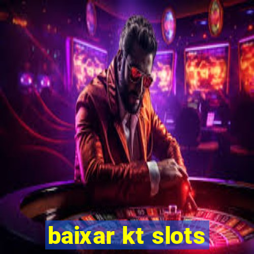 baixar kt slots